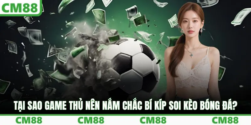 Tại sao game thủ nên nắm chắc bí kíp soi kèo bóng đá?